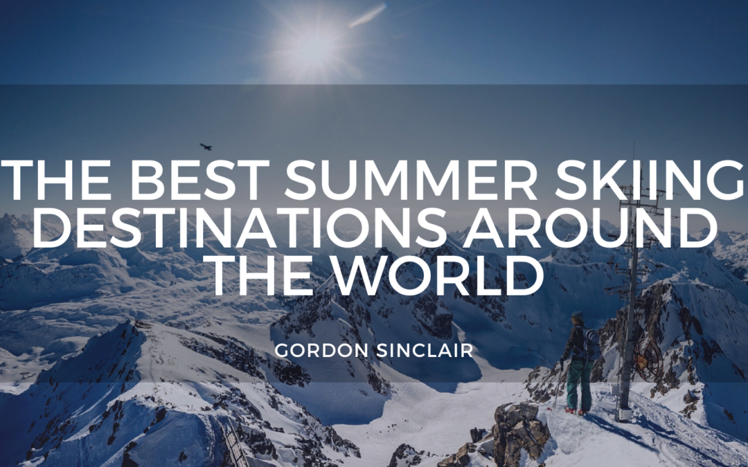 The Best Summer Skiing Destinations Around the World