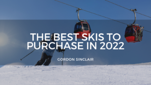 Gordon Sinclair Best Skis